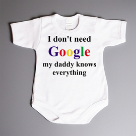 I don't need Google my daddy knows everything - body niemowlęce