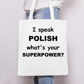 I speak polish what's your superpower - torba bawełniana