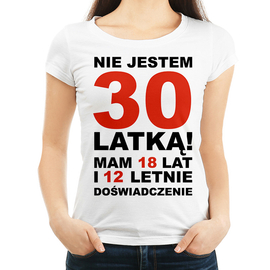 Nie jestem 30 latką ! - koszulka damska
