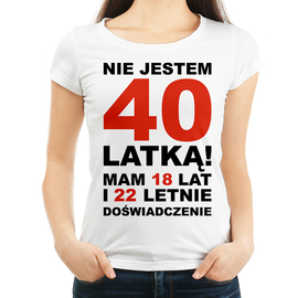 Nie jestem 40 latką ! - koszulka damska