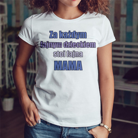 Za każdym  fajnym dzieckiem stoi fajna MAMA - koszulka damska